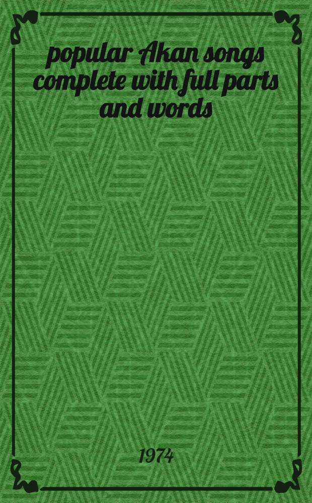 30 popular Akan songs complete with full parts and words