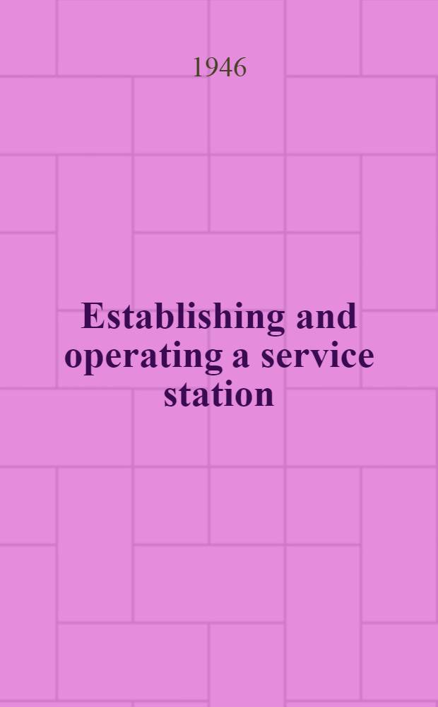 Establishing and operating a service station