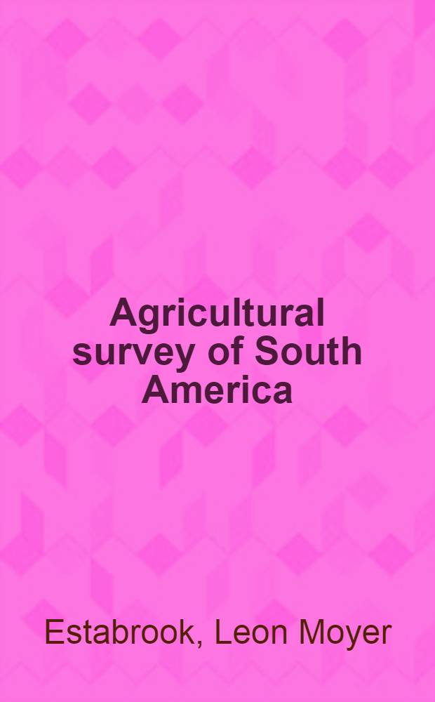 Agricultural survey of South America : Argentina and Paraguay