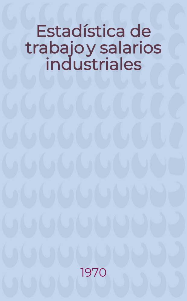 Estadística de trabajo y salarios industriales : Encuesta de la ultima semana de octubre de 1968