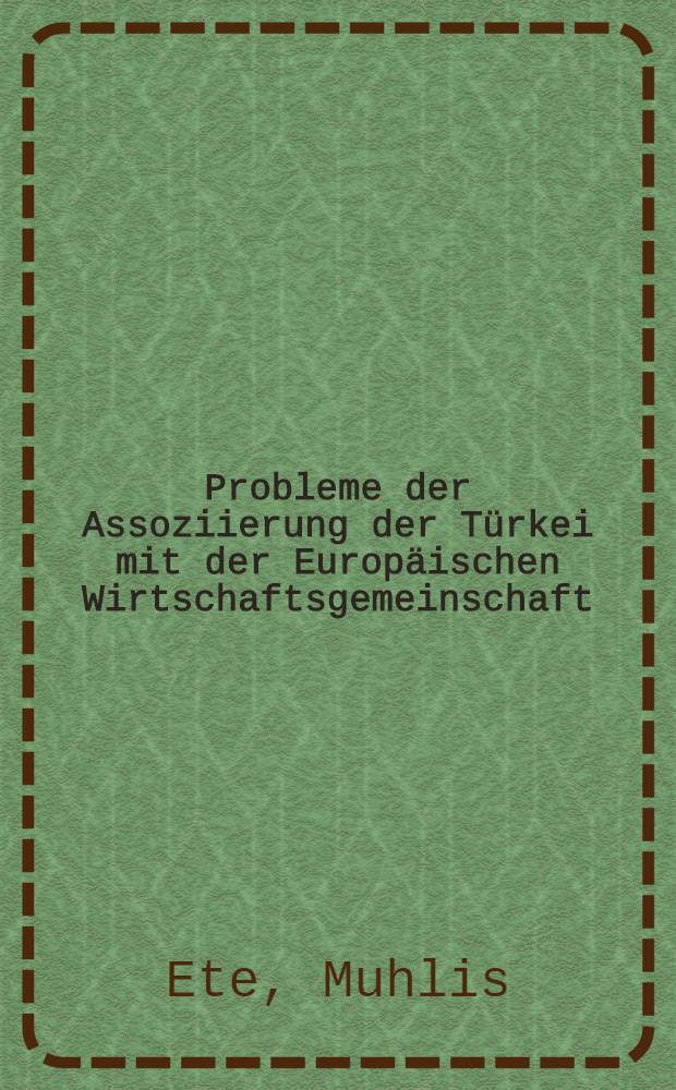 Probleme der Assoziierung der T&uuml;rkei mit der Europ&auml;ischen Wirtschaftsgemeinschaft