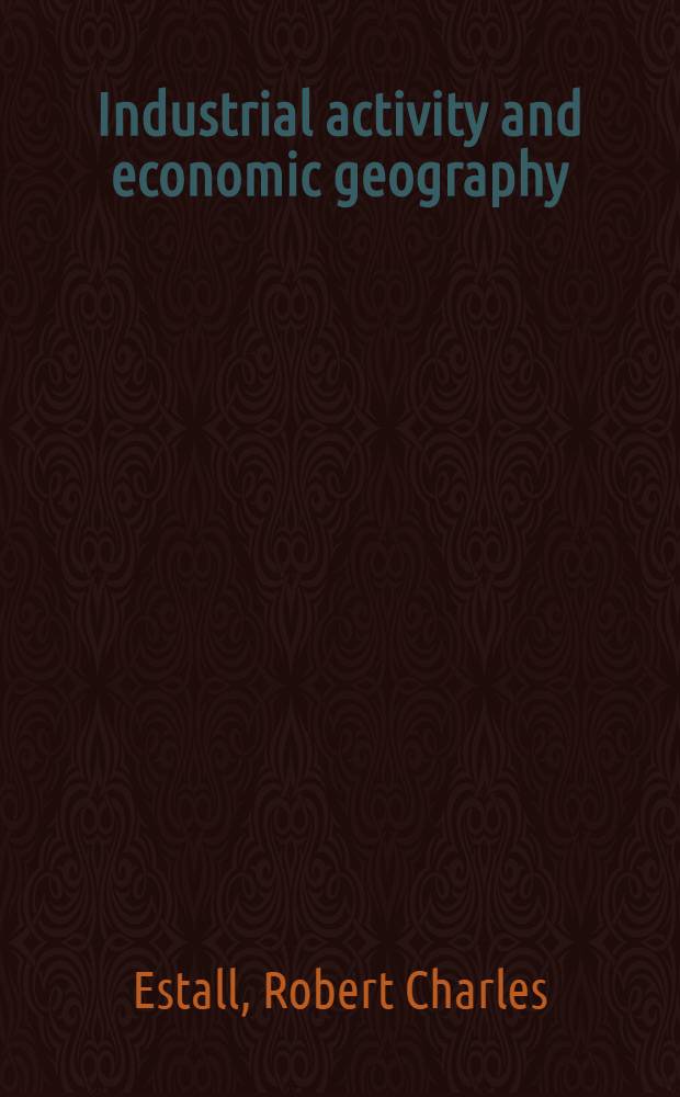 Industrial activity and economic geography : A study of the forces behind the geographical location of productive activity in manufacturing industry