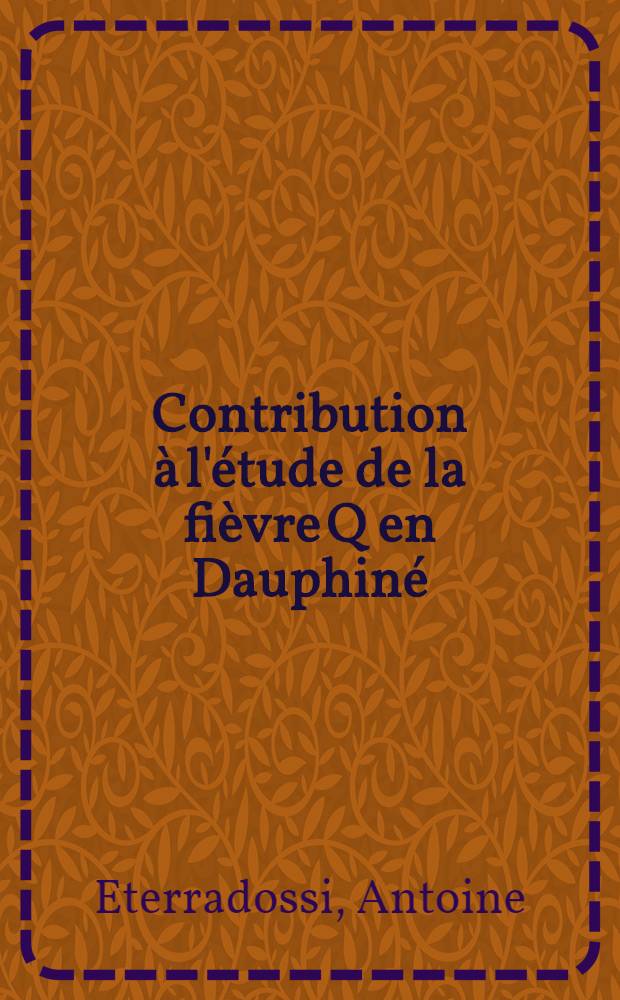 Contribution à l'étude de la fièvre Q en Dauphiné : Thèse ..