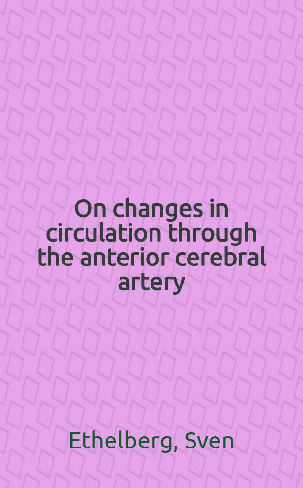 On changes in circulation through the anterior cerebral artery : A clinico-angiographical study