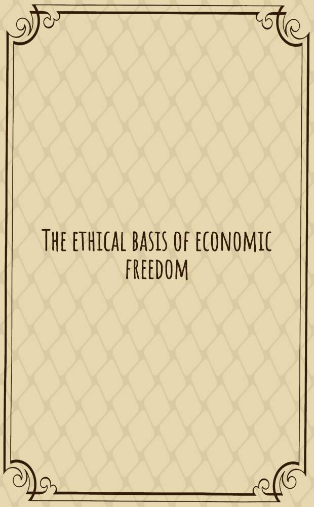 The ethical basis of economic freedom