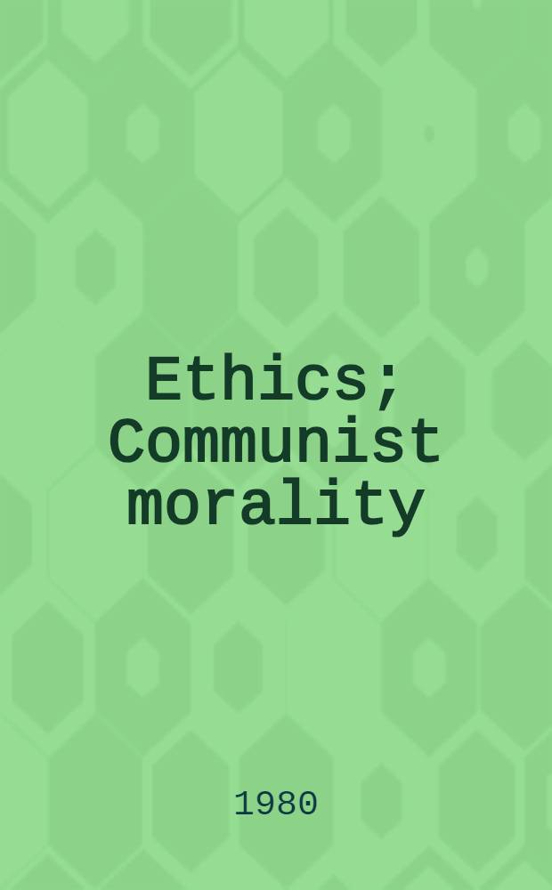 Ethics; Communist morality : Symp.