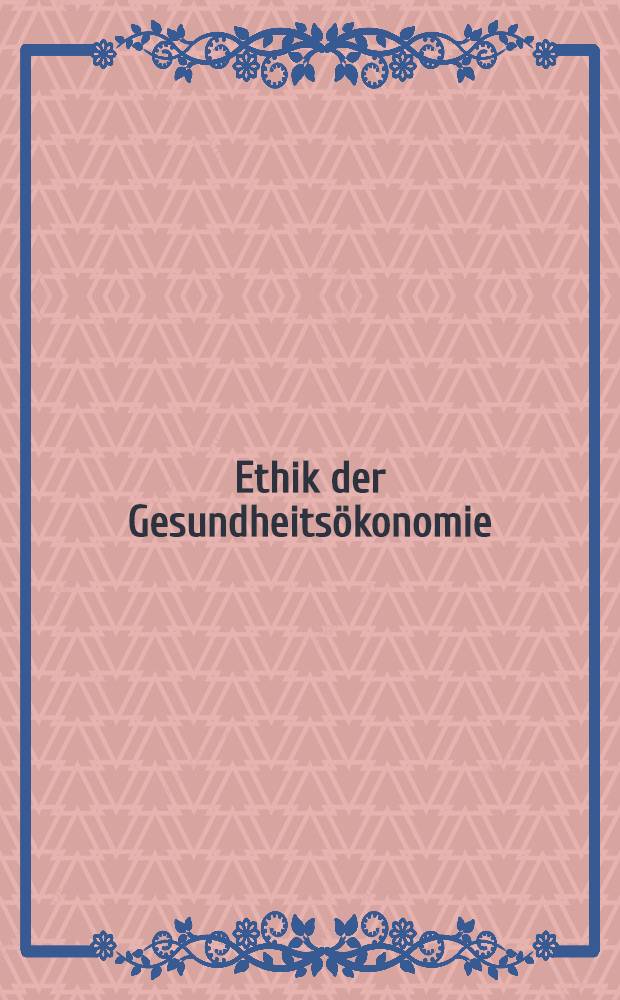 Ethik der Gesundheits&ouml;konomie
