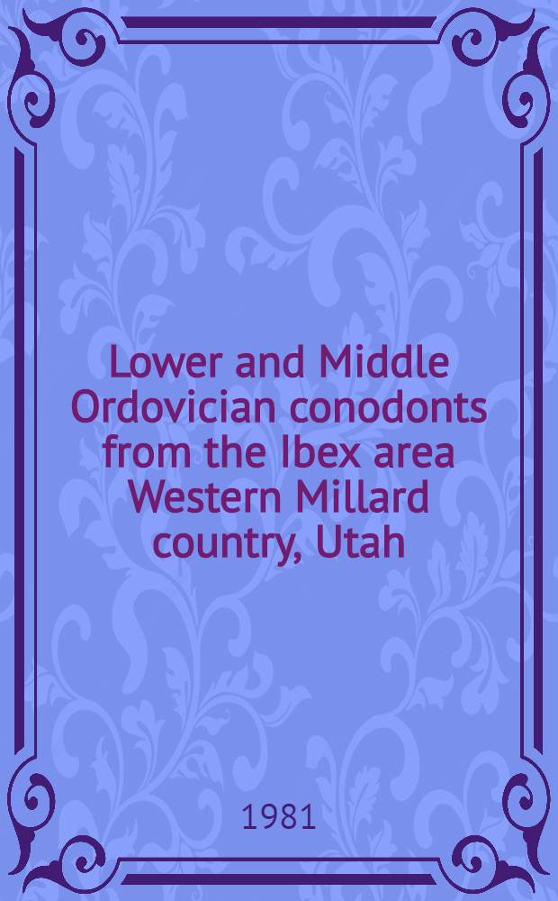 Lower and Middle Ordovician conodonts from the Ibex area Western Millard country, Utah