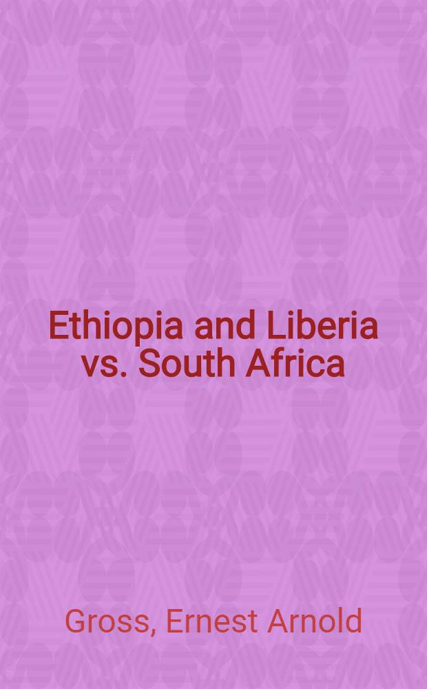 Ethiopia and Liberia vs. South Africa : The South West Africa cases