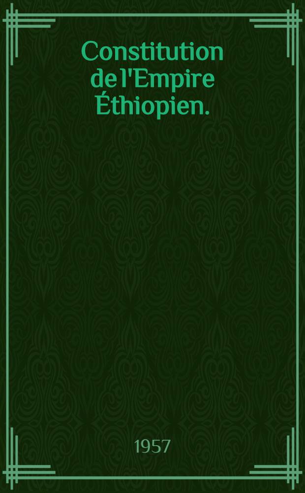 Constitution de l'Empire &Eacute;thiopien. (4 novembre 1955)
