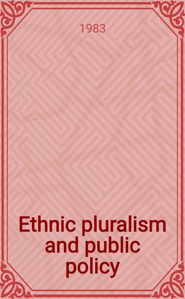 Ethnic pluralism and public policy : Achieving equality in the U. S. a, Britain