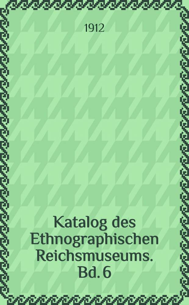 Katalog des Ethnographischen Reichsmuseums. Bd. 6 : Atjèh, Gajo- und Alasländer