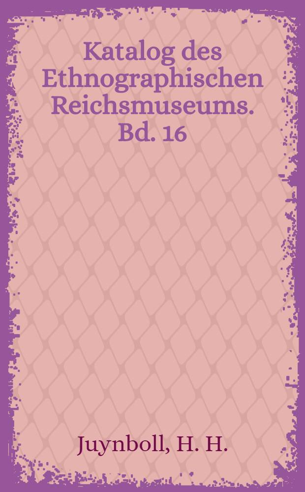 Katalog des Ethnographischen Reichsmuseums. Bd. 16 : Celebes. I-S&uuml;d-Celebes