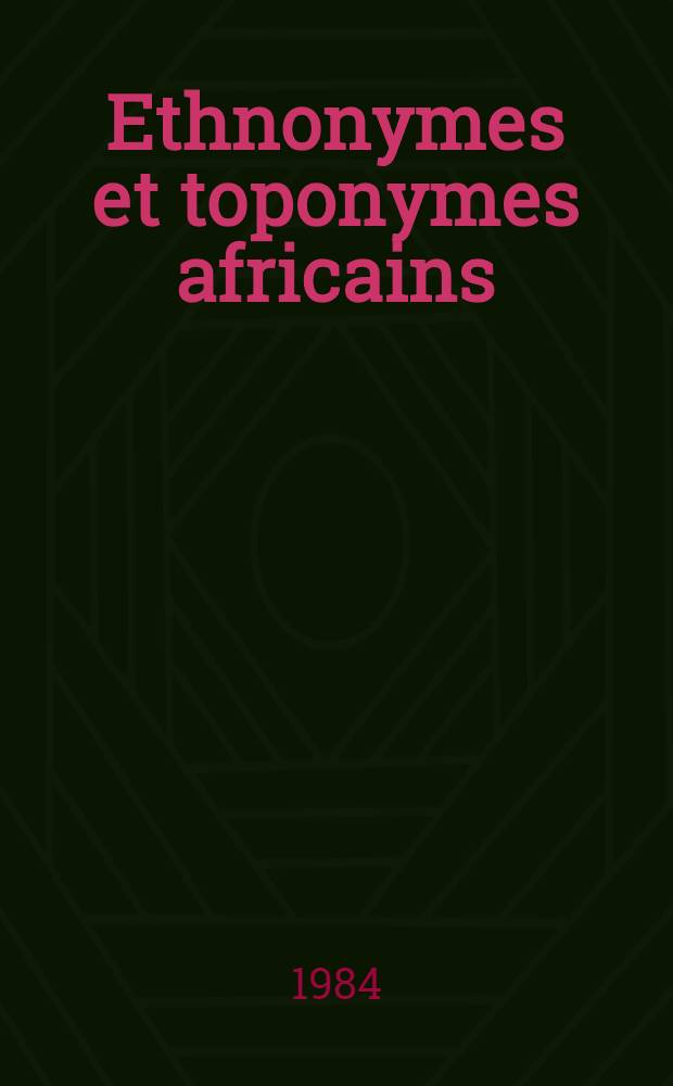 Ethnonymes et toponymes africains : Doc. de travail et compte rendu de la réunion d'experts organisée par l'Unesco à Paris, 3-7 juill. 1978