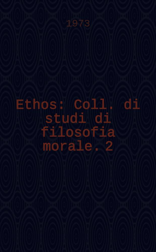 Ethos : Coll. di studi di filosofia morale. 2 : Il problema morale nella civilt&agrave; tecnologica