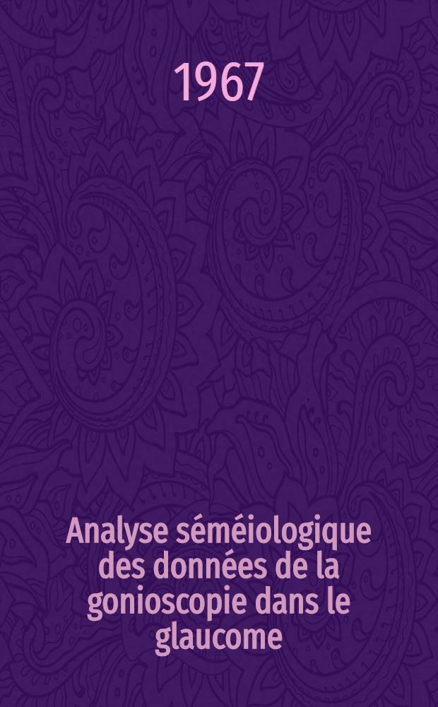 Analyse séméiologique des données de la gonioscopie dans le glaucome : Thèse présentée ..