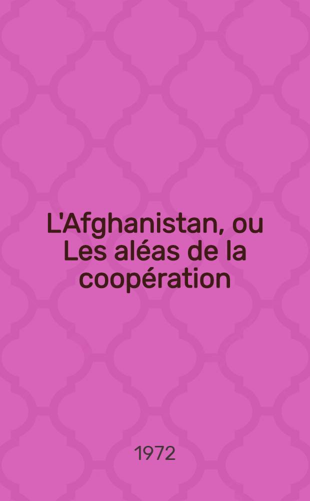 L'Afghanistan, ou Les aléas de la coopération