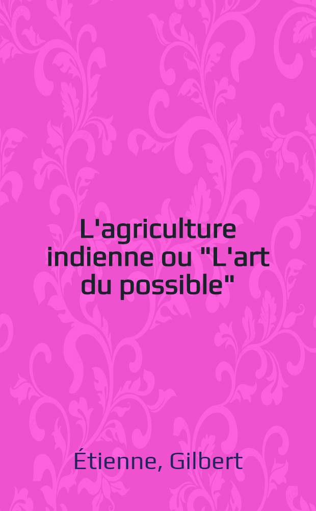 L'agriculture indienne ou "L'art du possible"