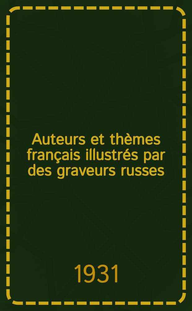 Auteurs et thèmes français illustrés par des graveurs russes