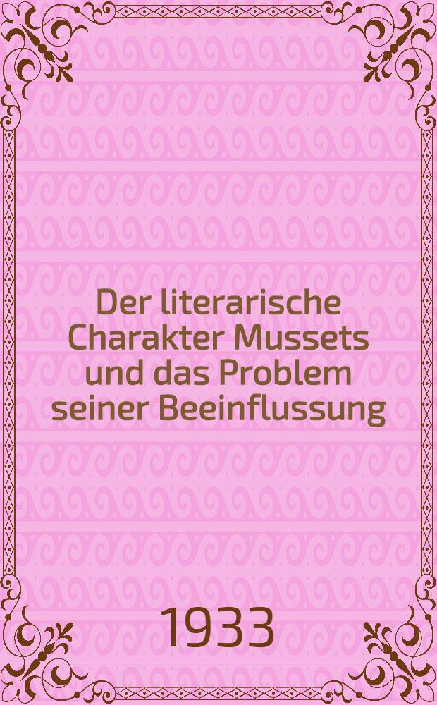 Der literarische Charakter Mussets und das Problem seiner Beeinflussung