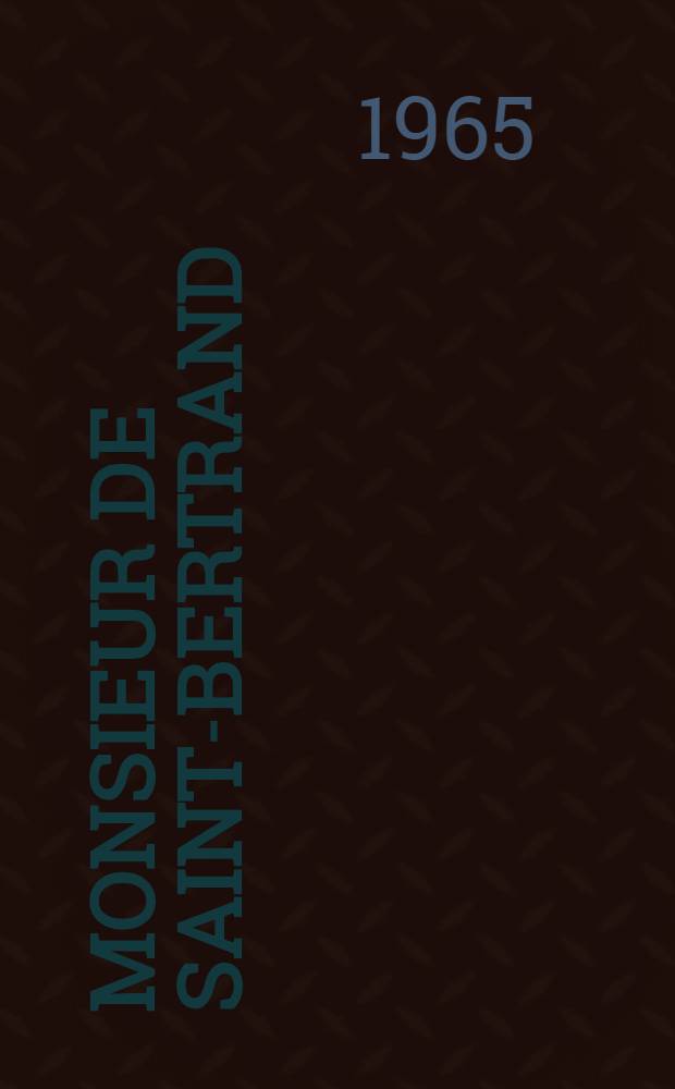 Monsieur de Saint-Bertrand : Comédie en 4 actes en prose