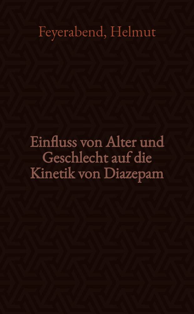 Einfluss von Alter und Geschlecht auf die Kinetik von Diazepam : Inaug.-Diss