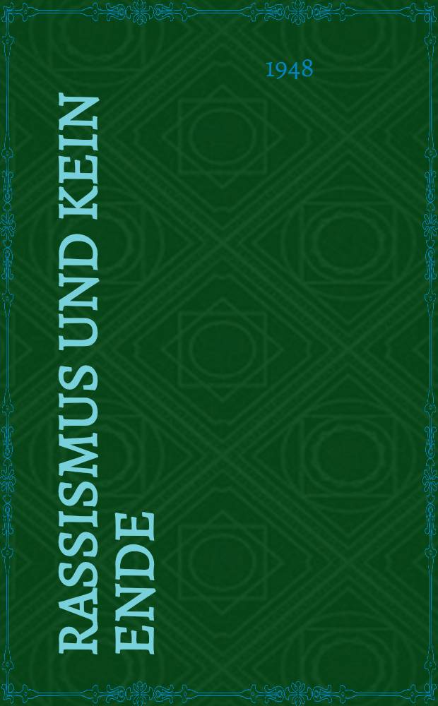 Rassismus und kein Ende : Ein nationalp&auml;dagogischer Streifzug durch seine neuere Geschichte