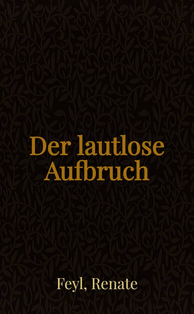 Der lautlose Aufbruch : Frauen in der Wiss