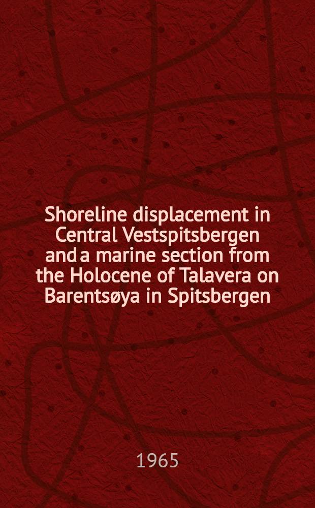 Shoreline displacement in Central Vestspitsbergen and a marine section from the Holocene of Talavera on Barentsøya in Spitsbergen