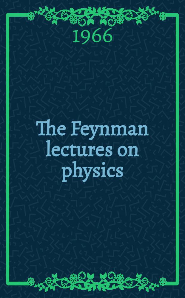 The Feynman lectures on physics : Vol. 1-3