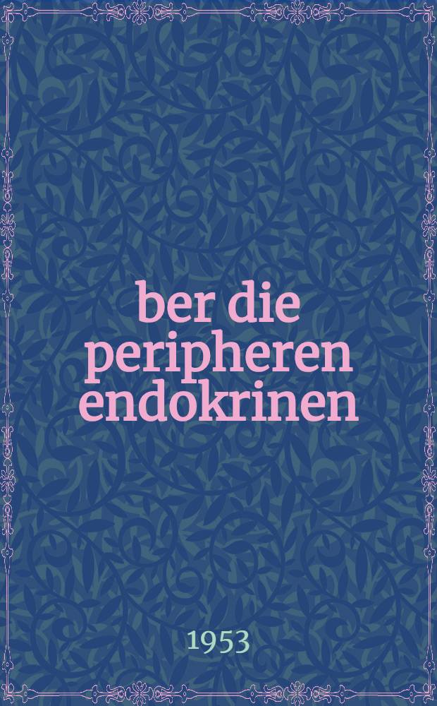 &Uuml;ber die peripheren endokrinen (parakrinen) Dr&uuml;sen des Menschen