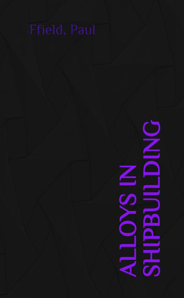 ... Alloys in shipbuilding