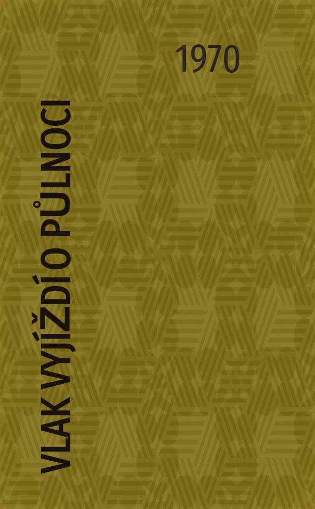 Vlak vyj&iacute;žd&iacute; o půlnoci : Novela
