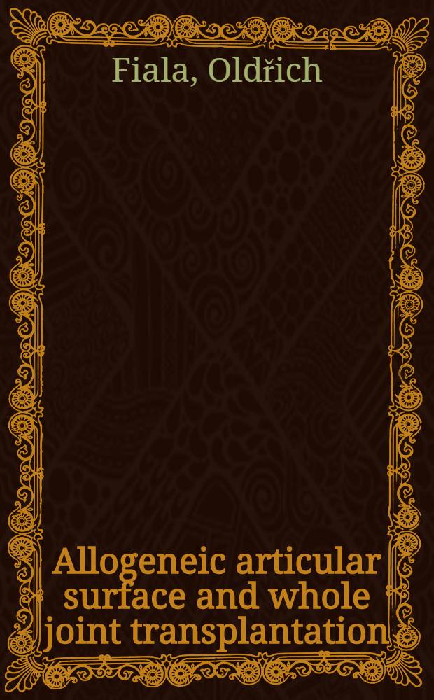 Allogeneic articular surface and whole joint transplantation : (Experimental study on 241 dogs)