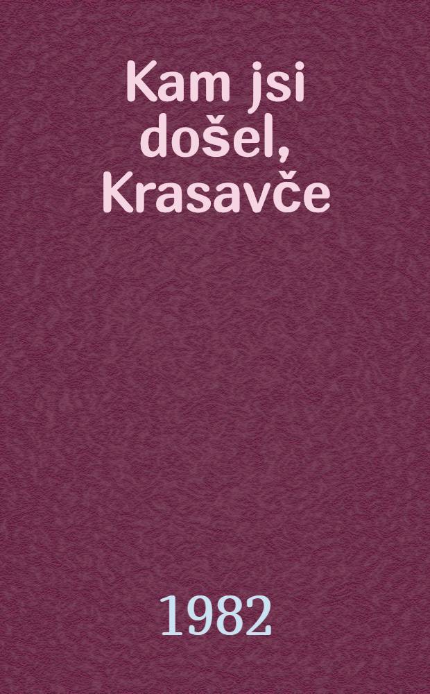 Kam jsi došel, Krasavče