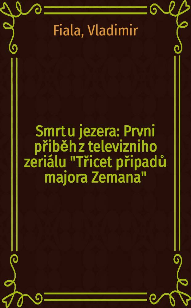 Smrt u jezera : Prvni přiběh z televizniho zeriálu "Třicet připadů majora Zemana"