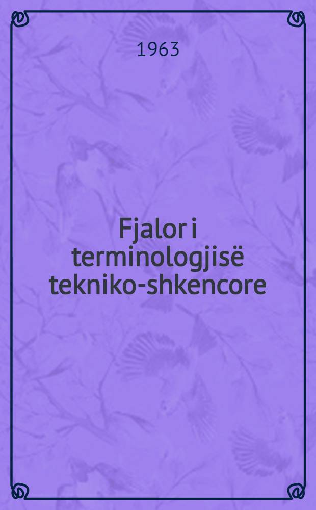 Fjalor i terminologjisë tekniko-shkencore : Shqip, rusisht, frëngjisht. 2 : Terminologjia e matematikës dhe të mekanikës teorike