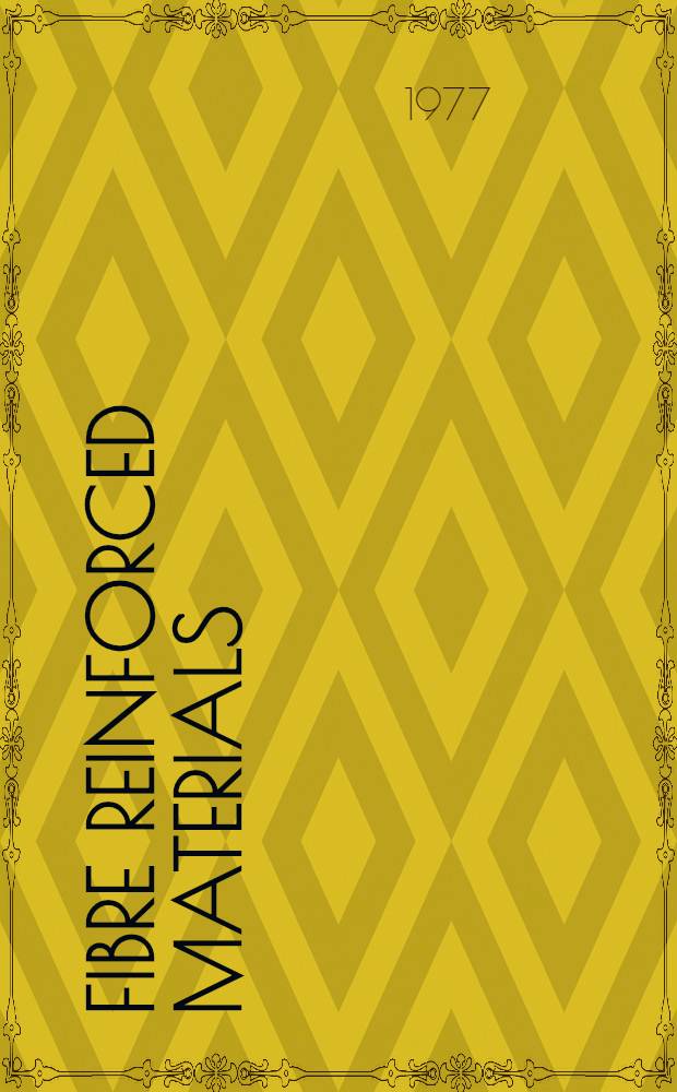 Fibre reinforced materials : Design & engineering applications : Proc. of the Conf. held in London 23-24 March 1977