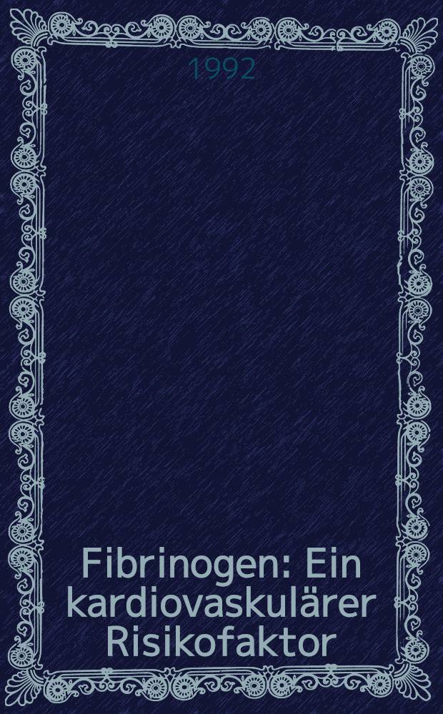 Fibrinogen : Ein kardiovaskulärer Risikofaktor : Intern. Symp