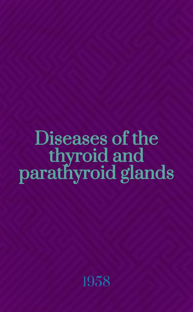 Diseases of the thyroid and parathyroid glands
