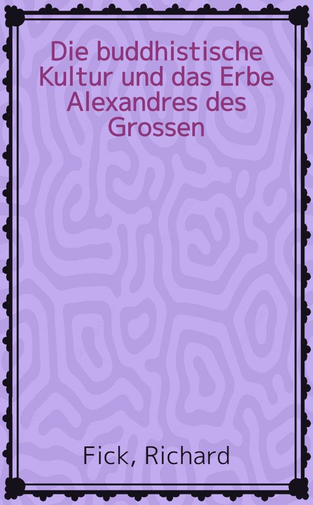 Die buddhistische Kultur und das Erbe Alexandres des Grossen
