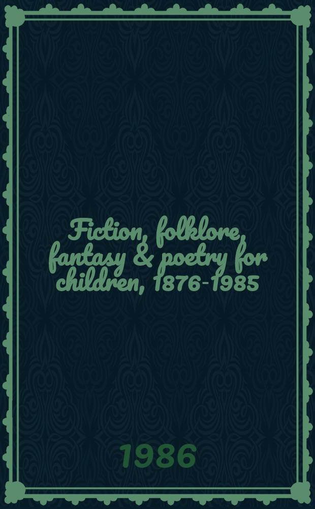 Fiction, folklore, fantasy & poetry for children, 1876-1985 : [A bibliography]. Vol. 2 : [Title index