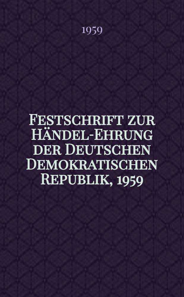Festschrift zur Händel-Ehrung der Deutschen Demokratischen Republik, 1959