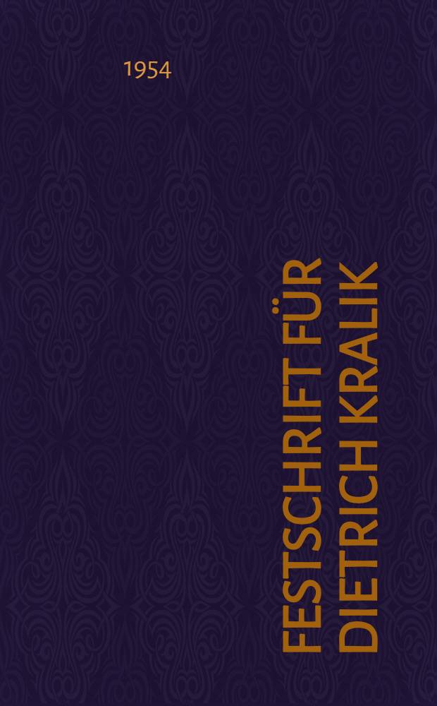 Festschrift für Dietrich Kralik : Dargebracht von Freunden, Kollegen und Schülern