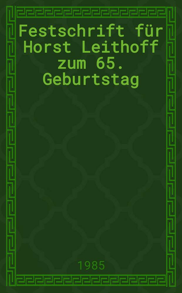 Festschrift für Horst Leithoff zum 65. Geburtstag