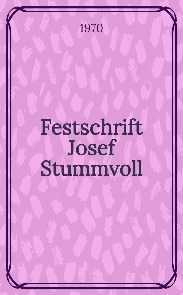 Festschrift Josef Stummvoll : Dem Generaldirector der Österreichischen Nationalbibliothek zum 65. Geburtstag 19 Aug. 1967 dargebracht von seinen Freunden und Mitarbeiten Im Auftrag der Gesellschaft der Freunde der Österreichischen Nationalbibliothek. T. 1