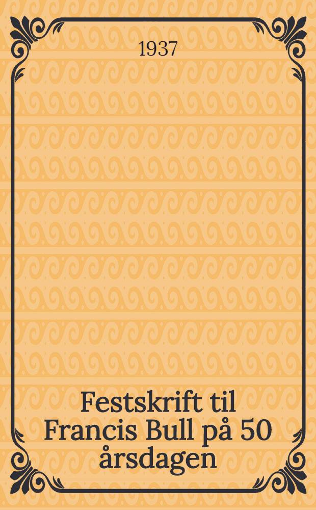 Festskrift til Francis Bull på 50 årsdagen