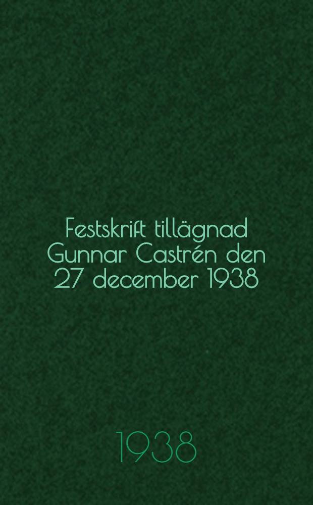 Festskrift tillägnad Gunnar Castrén den 27 december 1938 : Samling