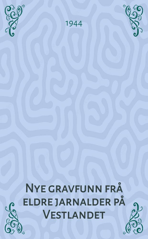 Nye gravfunn frå eldre jarnalder på Vestlandet : Forsøk i busetjingshistorisk metode