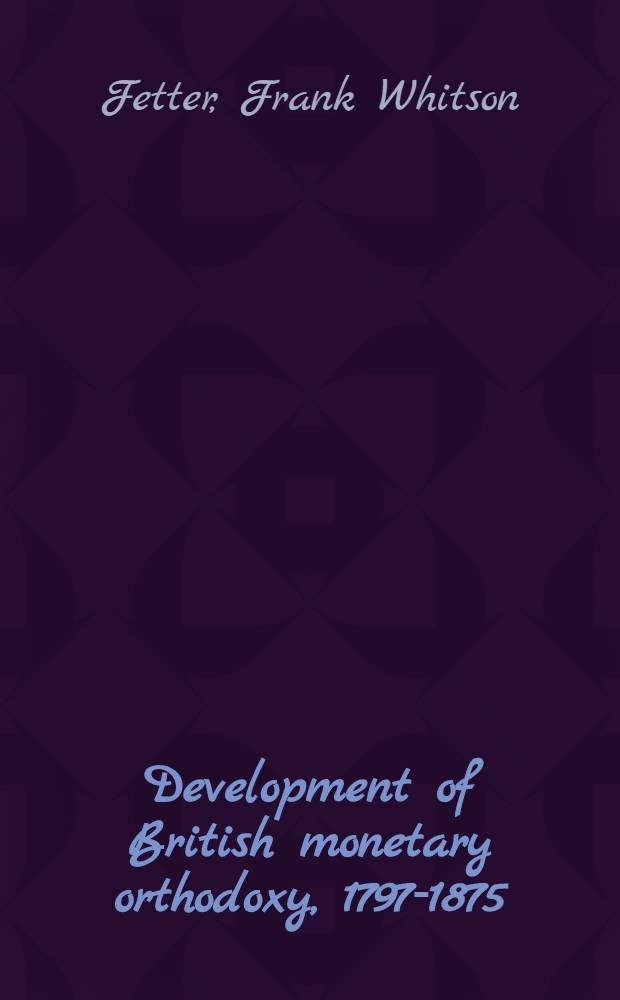 Development of British monetary orthodoxy, 1797-1875